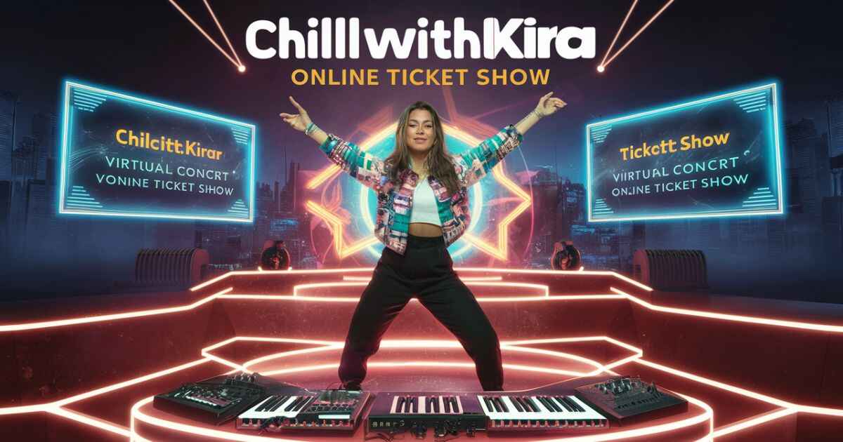 ChillWithKira-Ticket-Show-Experience-the-Thrill-of-Live-Music-Online