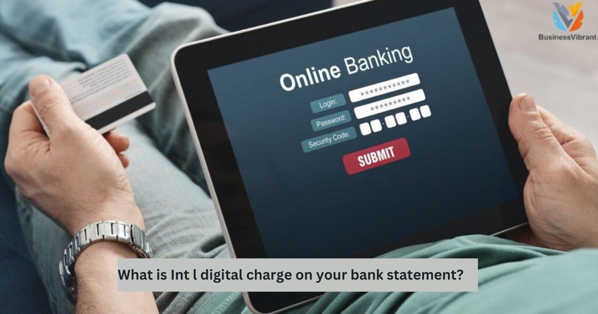 what-is-int-l-digital-charge-on-your-bank-statement