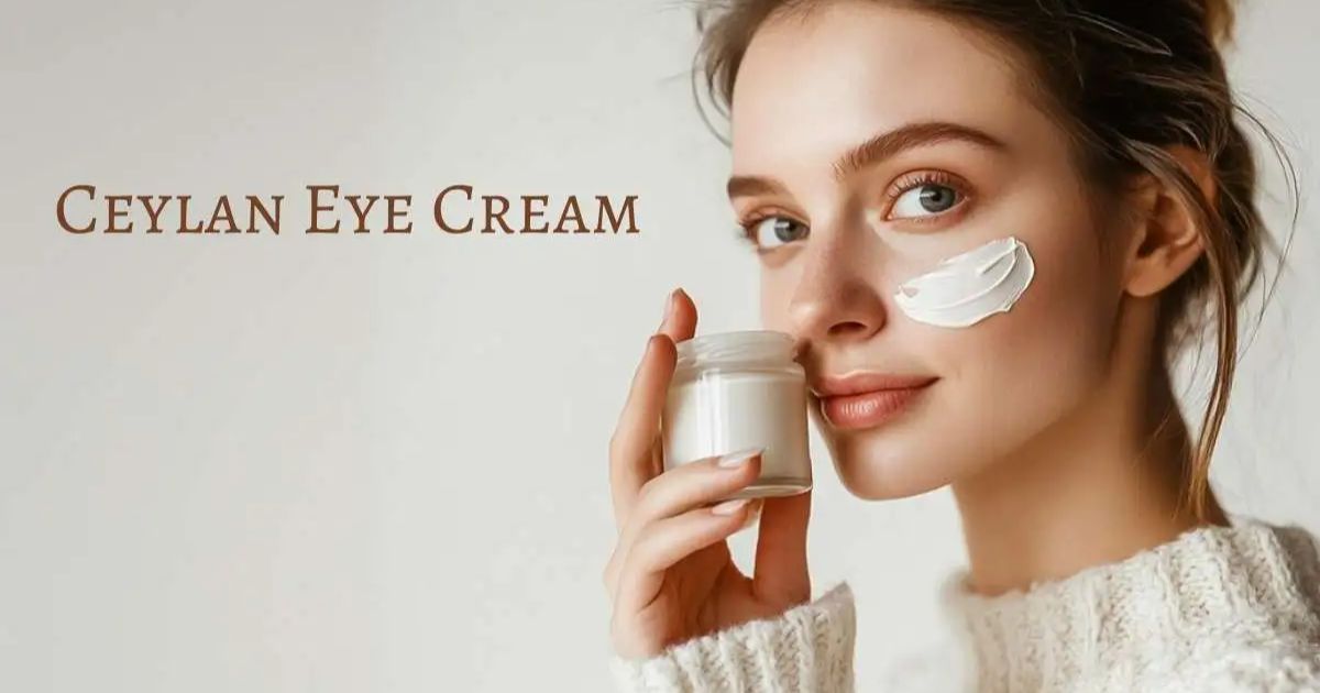 ceylan-eye-cream-reviews-get-eyes-with-anti-aging-hydration