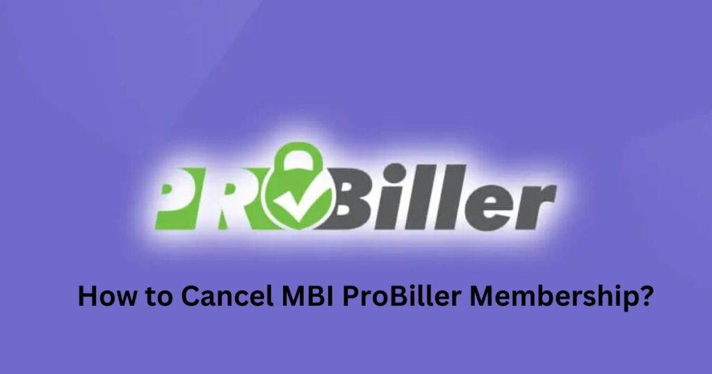 how-to-cancel-mbi-probiller-membership